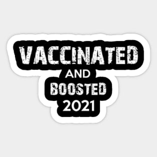 Vaccinated and Boosted 2021 Sticker